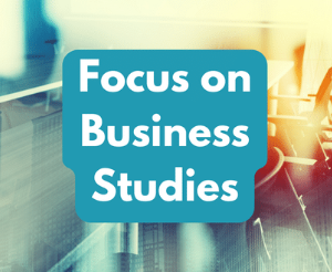 Focus on Business Studies (age guide 11 – 14) Wednesday 1pm