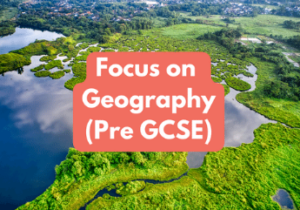 Focus on Geography (age guide 11 -14) Friday 9am