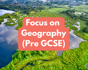 Focus on Geography (age guide 11 -14) Friday 9am