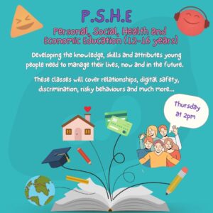 Personal, Social, Health and Economic Education (age guide 12 – 16) Thursday 2pm