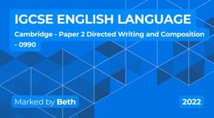Exam Marking- IGCSE (Cambridge) English Language (2022) 0990 Paper 2: Directed Writing and Composition