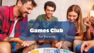 COMING SOON- Games Club for Parents- Tuesday 6pm