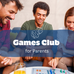 COMING SOON- Games Club for Parents- Tuesday 6pm
