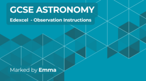 Exam Marking- GCSE (EdExcel) Astronomy– Observation Instructions