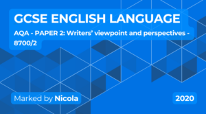 Exam Marking- GCSE English Language – Writers’ viewpoints and perspectives –  AQA – Paper 2- 2020 – 8700/2