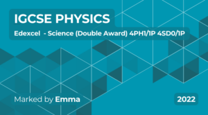 Exam Marking-IGCSE (Edexcel) Science Double Award (2022) 4P1_1P 4SD0_1P Physics