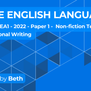 Exam Marking- IGCSE (Edexcel) English Language (2022) Specification A 4EA1 Paper 1: Non-fiction Texts and Transactional Writing