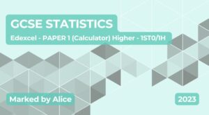 Exam Marking- GCSE (Edexcel) Statistics Higher 1ST0/2H PAPER 1: Calculator