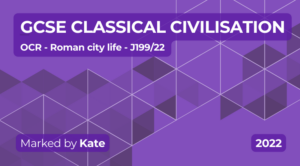 Exam Marking- GCSE (OCR) Classical Civilisations (2022) J199/22 Paper 2: Roman City Life